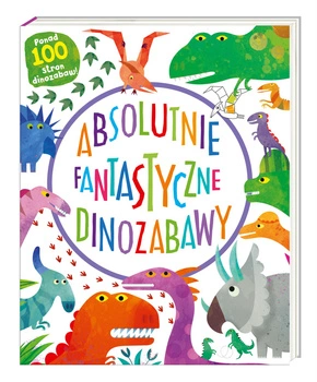 Absolutnie fantastyczne dinozabawy