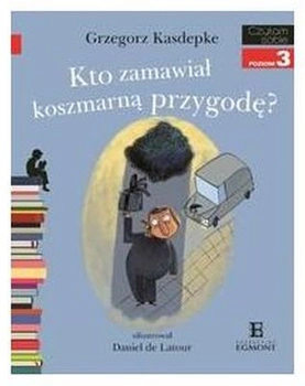 Kto zamawiał koszmarną przygodę? Czytam sobie. Poziom 3