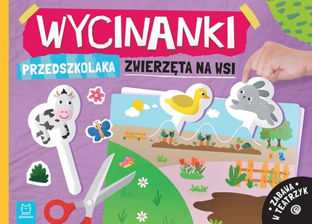 Zwierzęta na wsi. Wycinanki przedszkolaka. Zabawa w teatrzyk