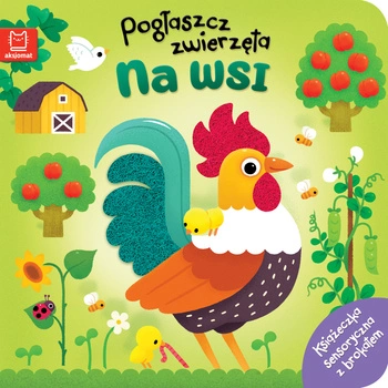 Pogłaszcz zwierzęta. Na wsi