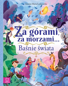 Za górami, za morzami… Baśnie świata