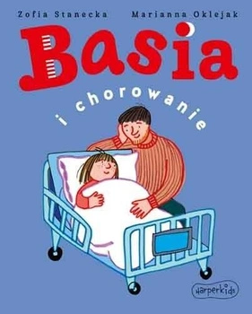 Basia i chorowanie Autor: Zofia Stanecka